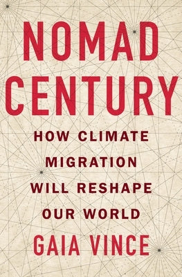 Nomad Century: How Climate Migration Will Reshape Our World Paperback Flatiron Books