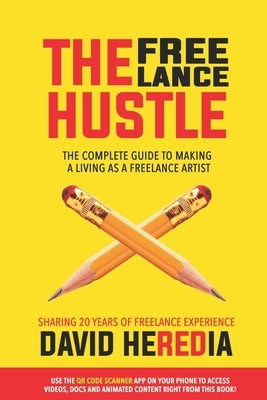 The Freelance Hustle: The Complete guide to making a living as a freelance artist Paperback Heroes of Color, LLC