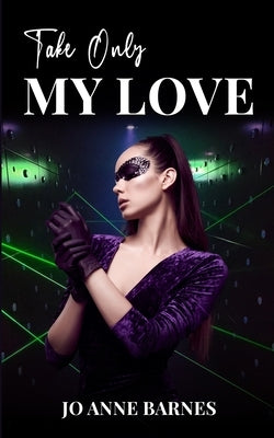 Take Only My Love Paperback Jo Anne Barnes