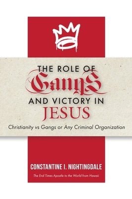 The Roles of Gangs Today and Victory in Jesus: Christianity vs Gangs or Any Criminal Organization Paperback Trilogy Christian Publishing