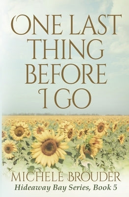 One Last Thing Before I Go (Hideaway Bay Book 5) Paperback Michele Brouder