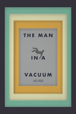 The Man in a Vacuum Paperback Authorhouse
