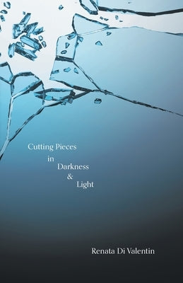 Cutting Pieces in Darkness & Light Paperback FriesenPress