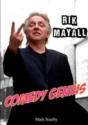 Rik Mayall: Comedy Genius Paperback Mark Searby