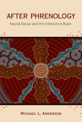 After Phrenology: Neural Reuse and the Interactive Brain Paperback MIT Press