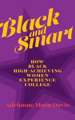 Black and Smart: How Black High-Achieving Women Experience College Paperback Rutgers University Press