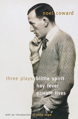 Blithe Spirit, Hay Fever, Private Lives: Three Plays Paperback Vintage