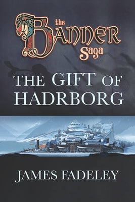 The Banner Saga: The Gift of Hadrborg Paperback Stoic