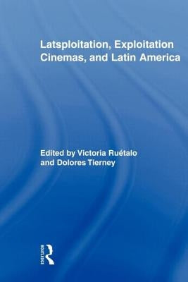 Latsploitation, Exploitation Cinemas, and Latin America Paperback Routledge