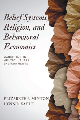 Belief Systems, Religion, and Behavioral Economics: Marketing in Multicultural Environments Paperback Business Expert Press