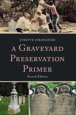 A Graveyard Preservation Primer Paperback Rowman & Littlefield Publishers