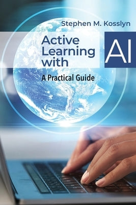 Active Learning with AI: A Practical Guide by Kosslyn, Stephen M.