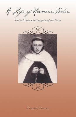 A Life of Hermann Cohen: From Franz Liszt to John of the Cross Paperback Balboa Press Australia