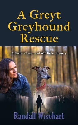 A Greyt Greyhound Rescue: A Rachel Chance and Will Keller Mystery Paperback Booklocker.com