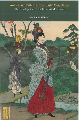 Women and Public Life in Early Meiji Japan: The Development of the Feminist Movement Paperback University of Michigan Press