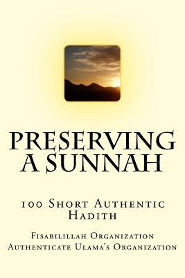 Preserving a Sunnah - 100 Short Authentic Hadith Createspace Independent Publishing Platform