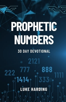 Prophetic Numbers: 30 Day Devotional Paperback Independently Published