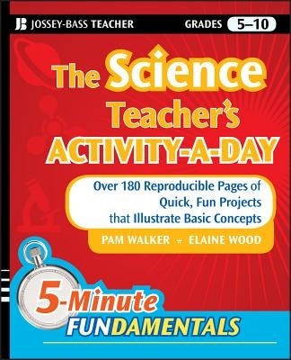 The Science Teacher's Activity-A-Day, Grades 5-10: Over 180 Reproducible Pages of Quick, Fun Projects That Illustrate Basic Concepts Paperback Jossey-Bass