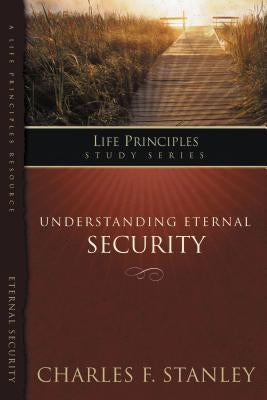 Understanding Eternal Security: Secure in God's Unconditional Love Paperback Thomas Nelson Publishers