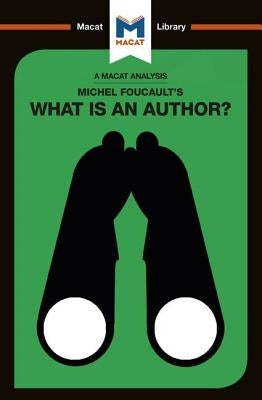 An Analysis of Michel Foucault's What Is an Author? Paperback Macat Library