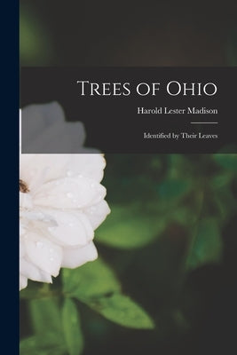 Trees of Ohio: Identified by Their Leaves Paperback Legare Street Press