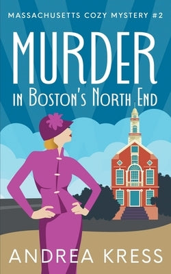 Paperback copy of "Murder in Boston's North End" by Andrea Kress, showing the book cover with cityscape background.
