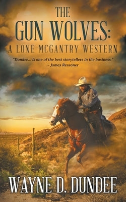 The Gun Wolves: A Lone McGantry Western Paperback Wolfpack Publishing LLC