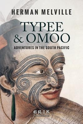 Typee & Omoo: Adventures In the South Pacific Paperback Createspace Independent Publishing Platform