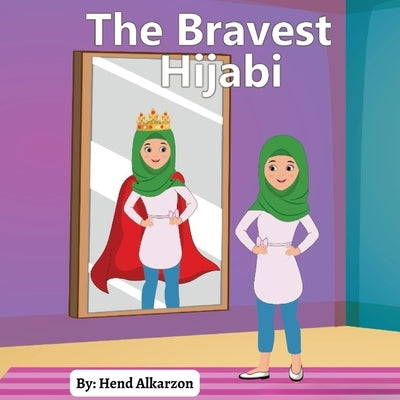 The Bravest Hijabi: A Story of Family, Faith, and Courage Paperback Independently Published
