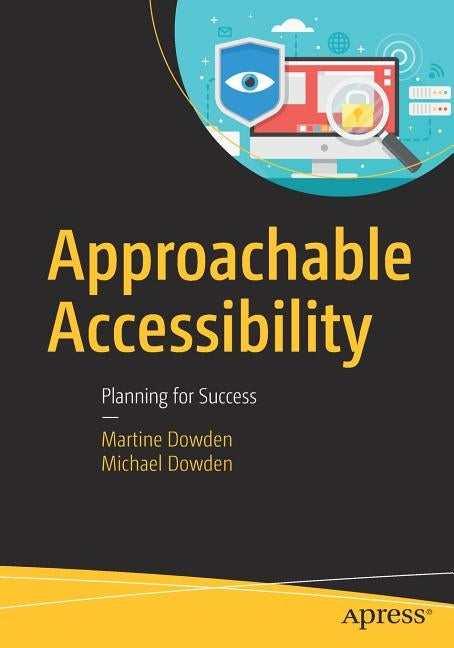 Approachable Accessibility: Planning for Success by Dowden, Martine