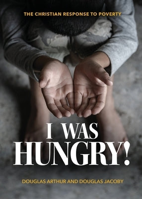 I Was Hungry! A Christian Response to Poverty Paperback Illumination Publishers Intl.