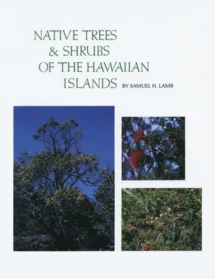 Native Trees and Shrubs of the Hawaiian Islands: An Extensive Study Guide Paperback Sunstone Press