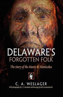 Delaware's Forgotten Folk: The Story of the Moors and Nanticokes Paperback University of Pennsylvania Press