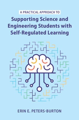 A Practical Approach to Supporting Science and Engineering Students with Self-Regulated Learning Paperback Cambridge University Press