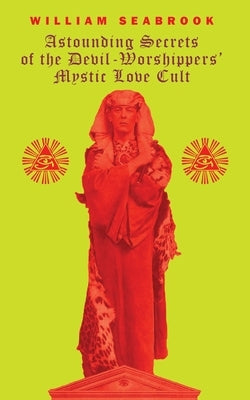 Astounding Secrets of the Devil Worshippers' Mystic Love Cult Paperback Snuggly Books