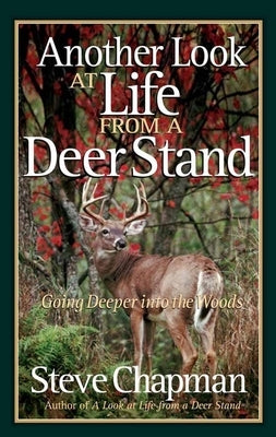 Another Look at Life from a Deer Stand: Going Deeper Into the Woods Paperback Harvest House Publishers