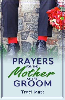 Prayers for the Mother of the Groom Paperback Createspace Independent Publishing Platform