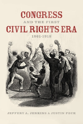 Congress and the First Civil Rights Era, 1861-1918 Paperback University of Chicago Press
