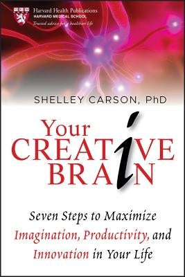 Your Creative Brain: Seven Steps to Maximize Imagination, Productivity, and Innovation in Your Life Jossey-Bass