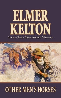 Other Men's Horses by Kelton, Elmer