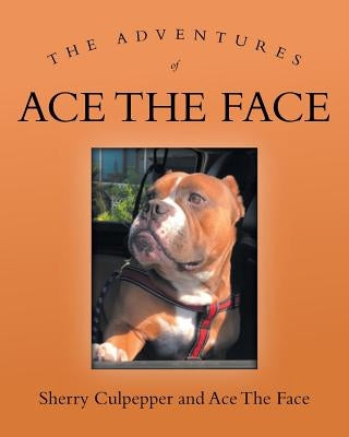 The Adventures of Ace The Face Paperback Page Publishing, Inc.