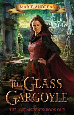 The Glass Gargoyle: The Lost Ancients: Book One Paperback Marie Andreas