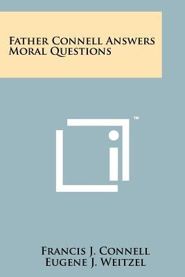 Father Connell Answers Moral Questions Paperback Literary Licensing, LLC
