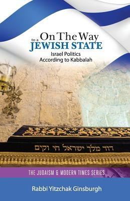 On the Way to a Jewish State: Israel Politics According to Kabbalah Paperback Gal Einai Institute