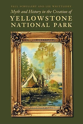 Myth and History in the Creation of Yellowstone National Park Paperback Bison