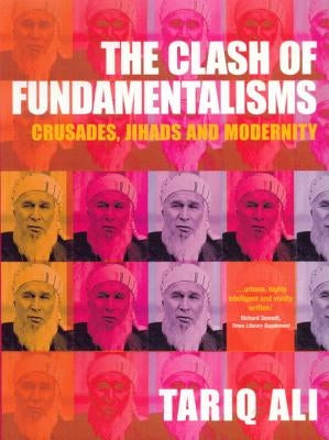 The Clash of Fundamentalisms: Crusades, Jihads and Modernity Paperback Verso