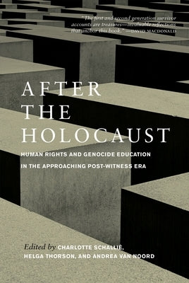 After the Holocaust: Human Rights and Genocide Education in the Approaching Post-Witness Era Paperback University of Regina Press