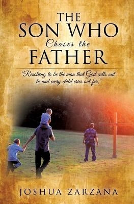 The Son Who Chases the Father Paperback Xulon Press