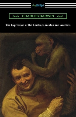 The Expression of the Emotions in Man and Animals Paperback Digireads.com