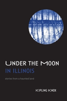 Under the Moon in Illinois Paperback Prairie State Press